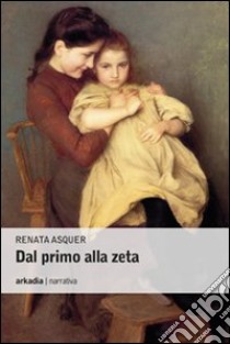 Dal primo alla zeta libro di Asquer Renata