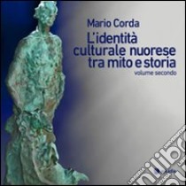 L'identità culturale nuorese tra mito e storia. Vol. 2 libro di Corda Mario