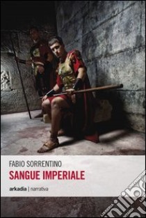 Sangue imperiale libro di Sorrentino Fabio