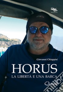 Horus. La libertà e una barca libro di Chiappisi Giovanni