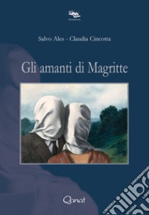 Gli amanti di Magritte libro di Ales Salvo; Cincotta Claudia