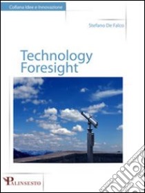 Technology foresight. Ediz. italiana libro di De Falco Stefano