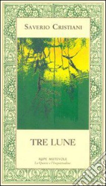 Tre lune libro di Cristiani Saverio