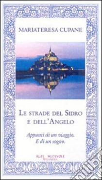 Le strade del sidro e dell'angelo libro di Cupane M. Teresa