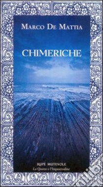 Chimeriche libro di De Mattia Marco