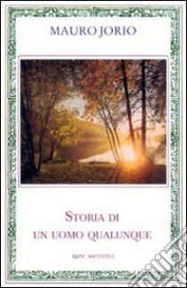 Storia di un uomo qualunque libro di Jorio Mauro