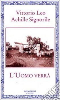 L'uomo verrà libro di Signorile Achille; Leo Vittorio