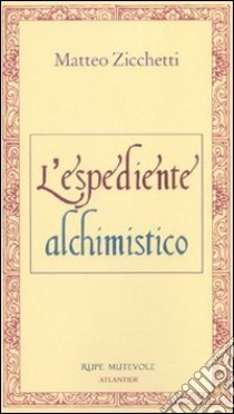 L'espediente alchimistico libro di Zicchetti Matteo