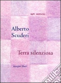 Terra silenziosa libro di Scuderi Alberto