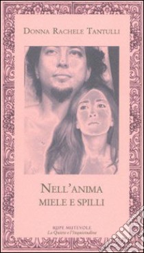 Nell'anima miele e spilli libro di Tantulli Rachele