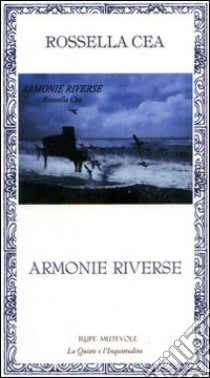 Armonie riverse libro di Cea Rossella