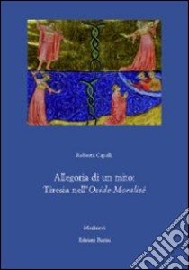 Allegoria di un mito. Tiresia nell'Ovide moralise' libro di Capelli Roberta