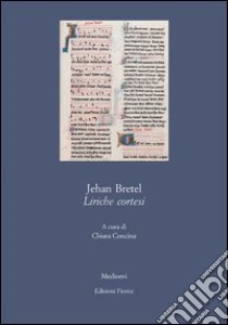 Liriche cortesi libro di Bretel Jehan; Concina C. (cur.)