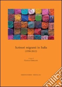 Scritori migranti in Italia (1990-2012) libro di Gibellini C. (cur.)