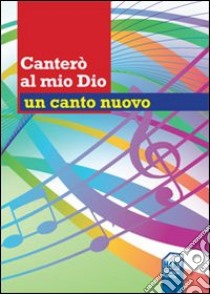 Canterò al mio Dio un canto nuovo libro