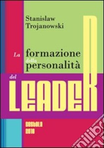 La formazione della personalità del leader libro di Trojanowski Stanislaw; Denisiuk M. (cur.)