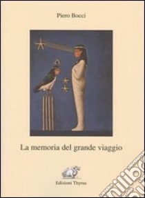 La memoria del grande viaggio libro di Bocci Piero