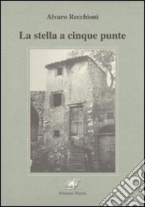 La stella a cinque punte libro di Recchioni Alvaro