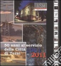 ASM 50 anni al servizio della città di Terni. 1961-2011 libro