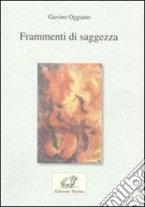 Frammenti di saggezza libro di Oggiano Gavino