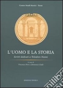 L'uomo e la storia. Scritti dedicati a Telesforo Nanni libro di Pirro V. (cur.); Cialfi D. (cur.)