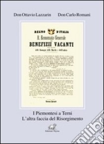 I piemontesi a Terni. L'altra faccia del Risorgimento libro di Lazzarin Ottavio; Romani Carlo