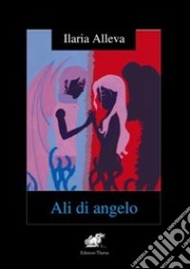 Ali di angelo libro di Alleva Ilaria