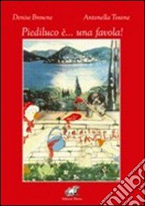 Piediluco è... una favola. Ediz. italiana e inglese libro di Browne Denise; Tosone Antonella