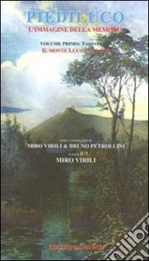 Piediluco l'immagine della memoria. Il monte Luco e il lago libro di Virili Miro; Petrolini Bruno