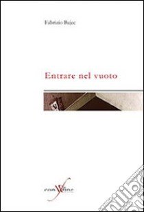 Entrare nel vuoto libro di Bajec Fabrizio