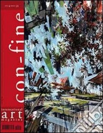 Con-fine art magazine. International art magazine. Lo spazio di con-fine. Il luogo dell'incontro libro di Fienga G. (cur.); Bergamini M. (cur.)