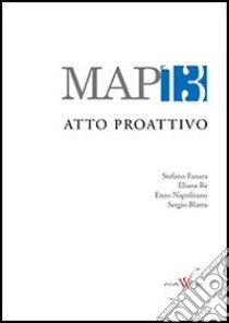 MAP13. Movimento artistico proattivo. Atto proattivo. Ediz. multilingue libro