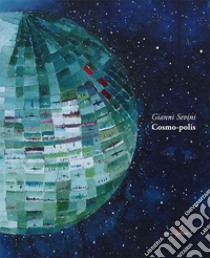 Cosmo-polis. Ediz. illustrata libro di Sevini Gianni; Spampinato V. (cur.)