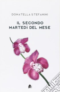 Il secondo martedì del mese libro di Stefanini Donatella