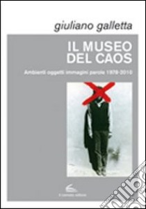 Il museo del caos. Ediz. illustrata libro di Galletta Giuliano