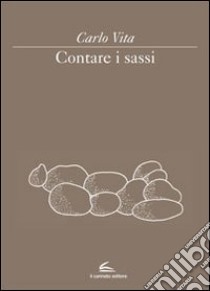 Contare i sassi libro di Vita Carlo