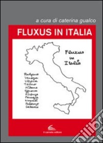 Fluxus in Italia. Ediz. illustrata libro di Gualco G. (cur.)