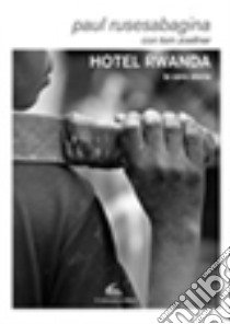 Hotel Rwanda. La vera storia libro di Rusesabagina Paul