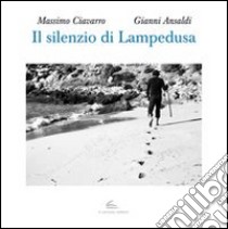 Il silenzio di Lampedusa libro di Ciavarro Massimo; Ansaldi Gianni