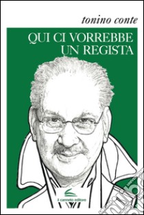 Qui ci vorrebbe un regista libro di Conte Tonino