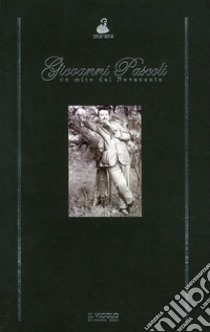 Giovanni Pascoli «un mito del Novecento» libro