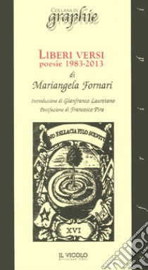 Liberi versi. Poesie 1983-2013 libro di Fornari Mariangela