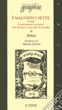 I magnifici sette. Ovvero i movimenti artistici che hanno sconvolto il mondo libro