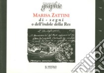 Marisa Zattini di-segni o dell'indole della res libro di Ciucci Giovanni