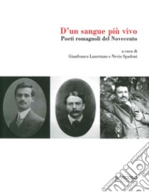 D'un sangue più vivo. Poeti romagnoli del Novecento libro