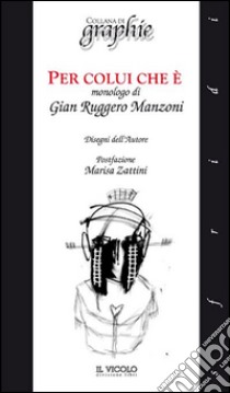 Per colui che è libro di Manzoni G. Ruggero; Zattini M. (cur.)