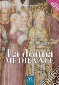 La donna medievale libro di Paganelli Manuela