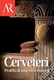 Cerveteri. Profilo di una città etrusca libro di Papi Rita