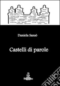 Castelli di parole libro di Sansò Daniela