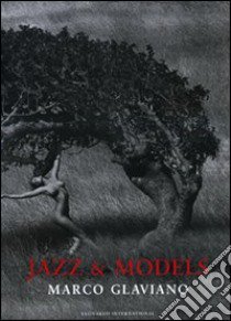 Jazz & models. Catalogo della mostra (Milano, 28 settembre-7 novembre 2010). Ediz. italiana e inglese libro di Glaviano Marco